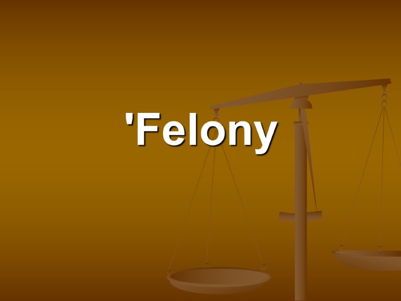 'Felony
